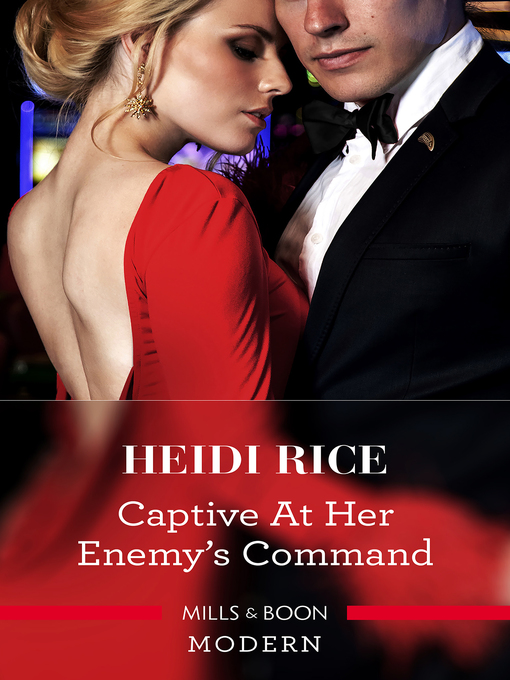 Title details for Captive At Her Enemy's Command by Heidi Rice - Available